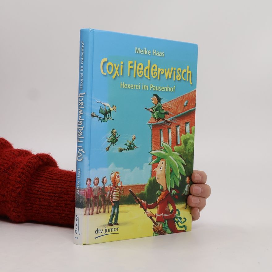 Meike Haas Coxi Flederwisch - Hexerei im Pausenhof