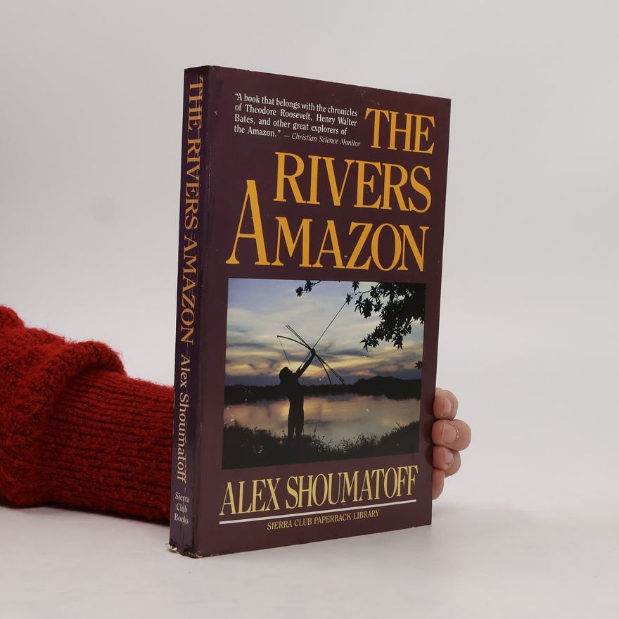 Alex Shoumatoff The Rivers Amazon