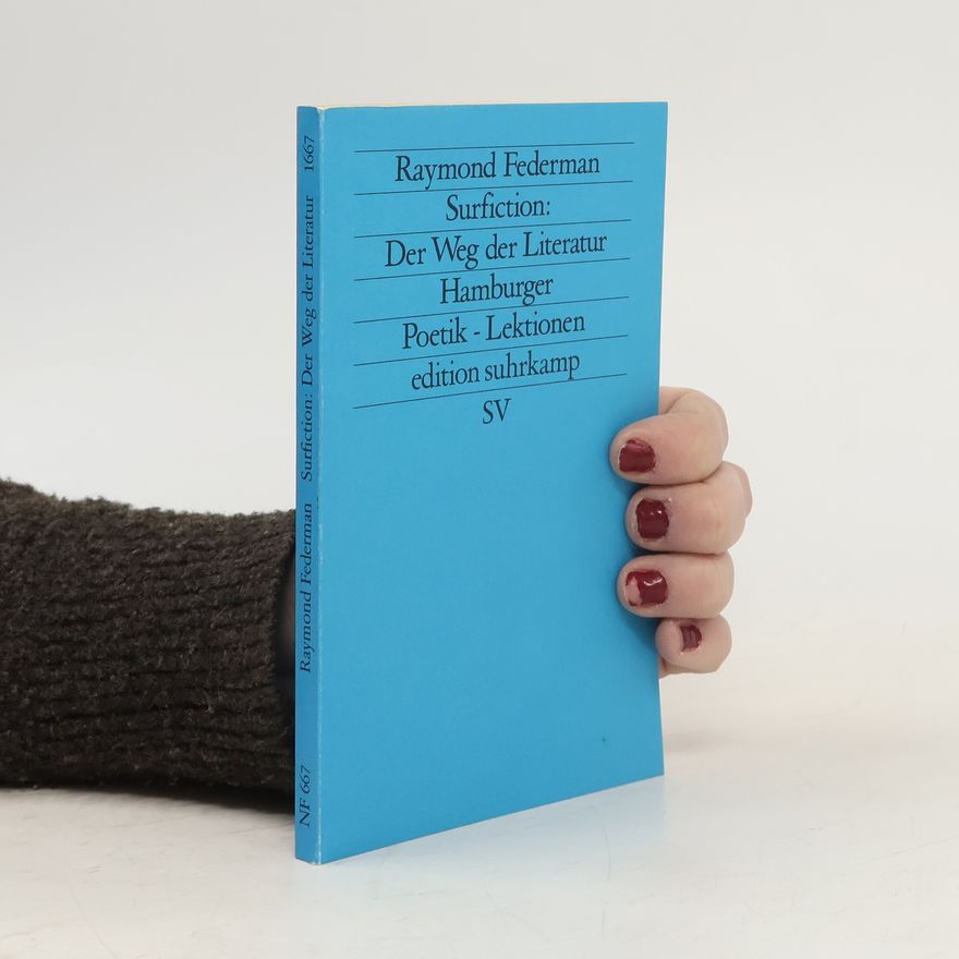 Raymond Federman Surfiction: Der Weg der Literatur