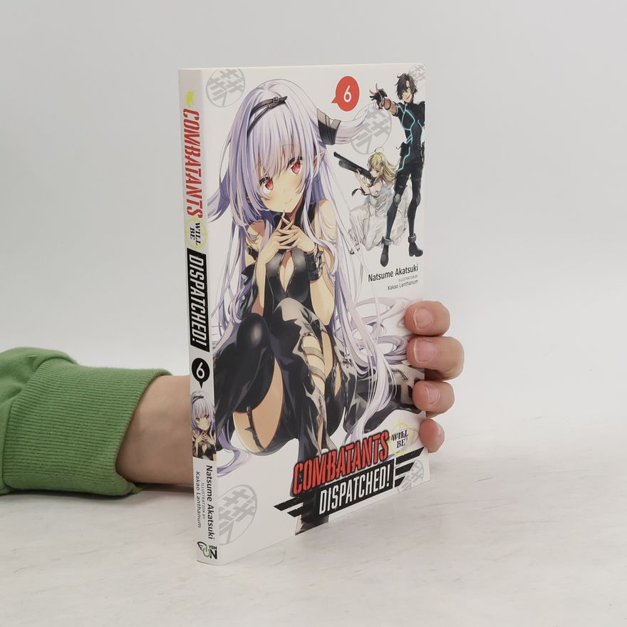 Natsume Akatsuki Combatants Will Be Dispatched!, Vol. 6