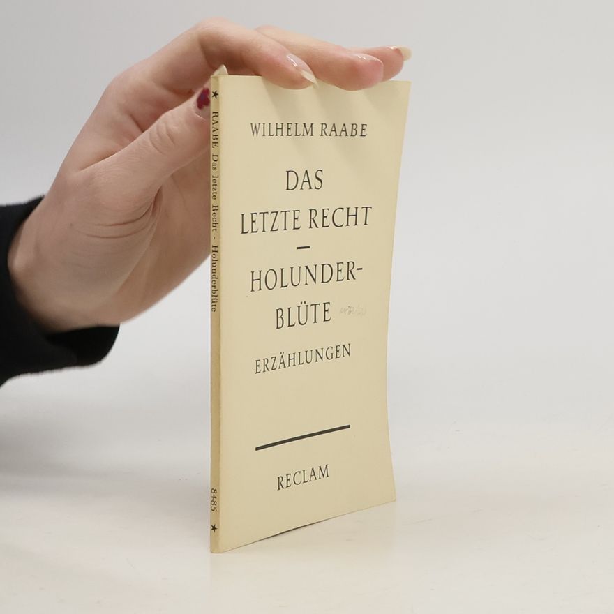 Wilhelm Raabe Das Letzte Recht. Holunderblüte Erzählungen