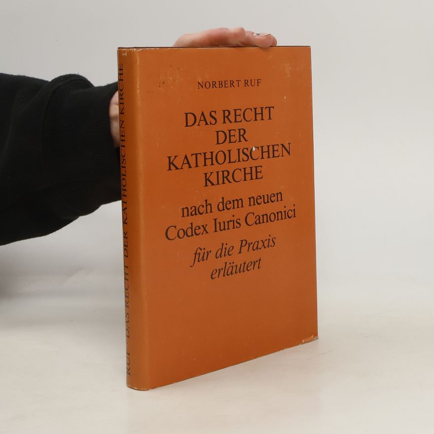 Norbert Ruf Das Recht der katholischen Kirche nach dem neuen Codex Iuris Canonici für die Praxis erläutert