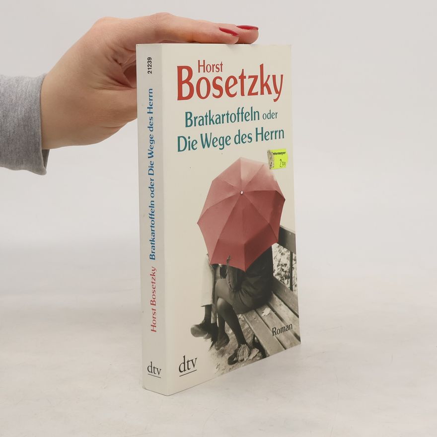Horst Bosetzky Bratkartoffeln oder Die Wege des Herrn. Roman