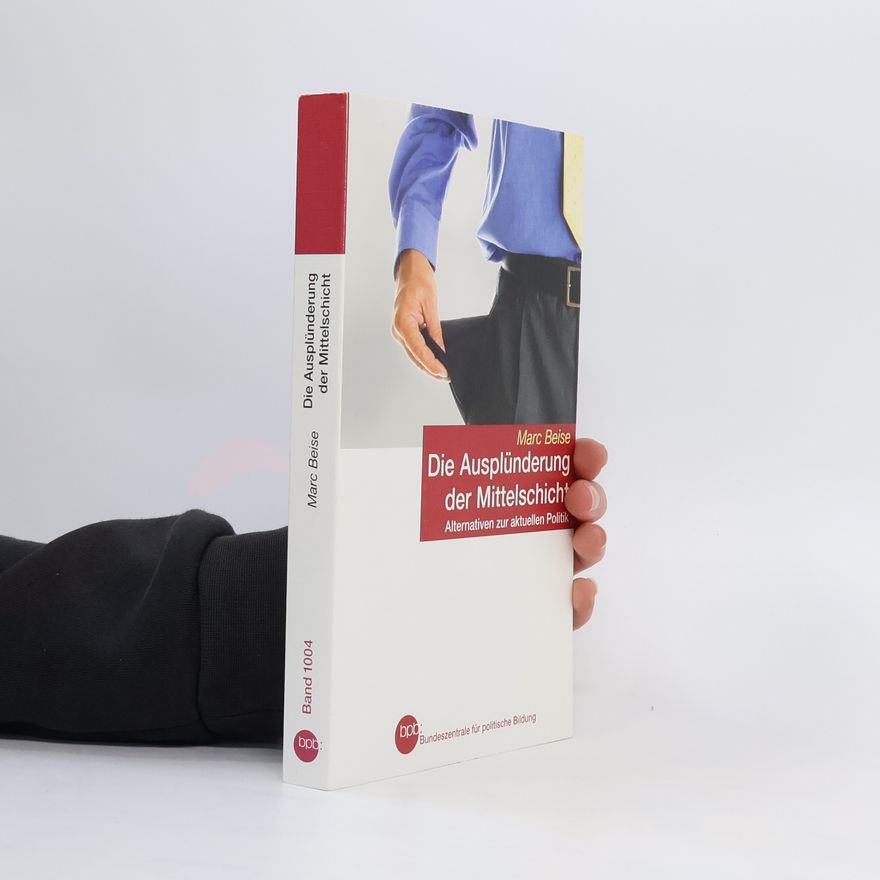Marc Beise Die Ausplünderung der Mittelschicht