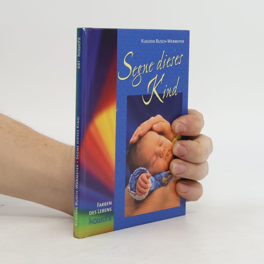 Klaudia Busch-Wermeyer Segne dieses Kind