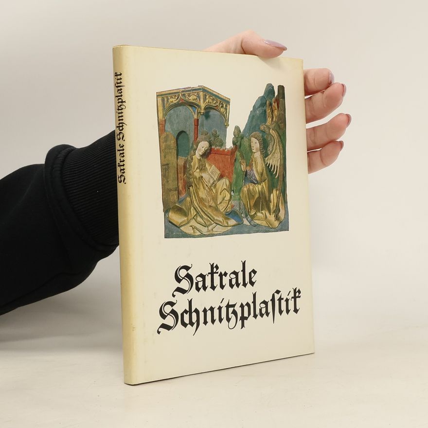 Helmut Scherf Sakrale Schnitzplastik. Mittelalterliche Bildwerke aus Thüringen
