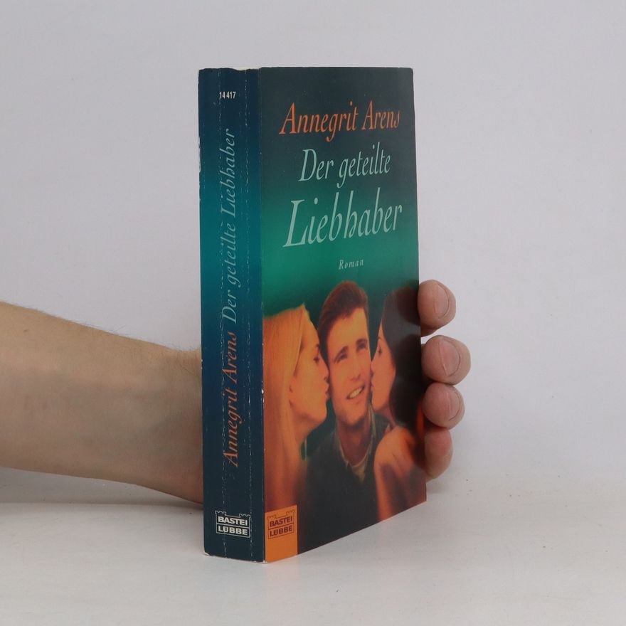 Annegrit Arens Der geteilte Liebhaber
