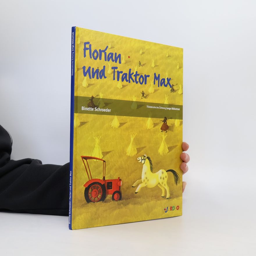 Binette Schroeder Florian und Traktor Max