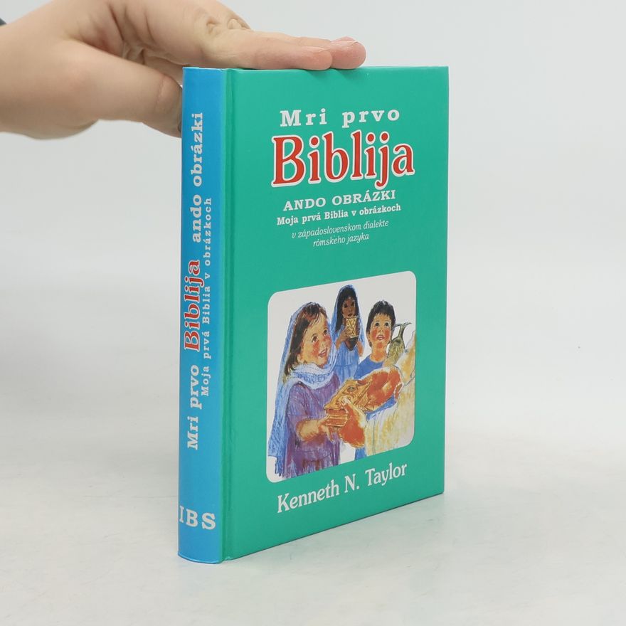 Kenneth N. Taylor Miri prvo Biblija ando obrázki. Moja prvá Biblia v obrázkoch v západoslovenskom dialekte rómskeho jazyka