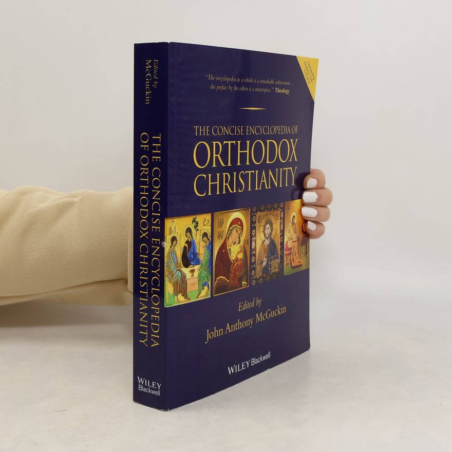 John Anthony McGuckin The Concise Encyclopedia of Orthodox Christianity