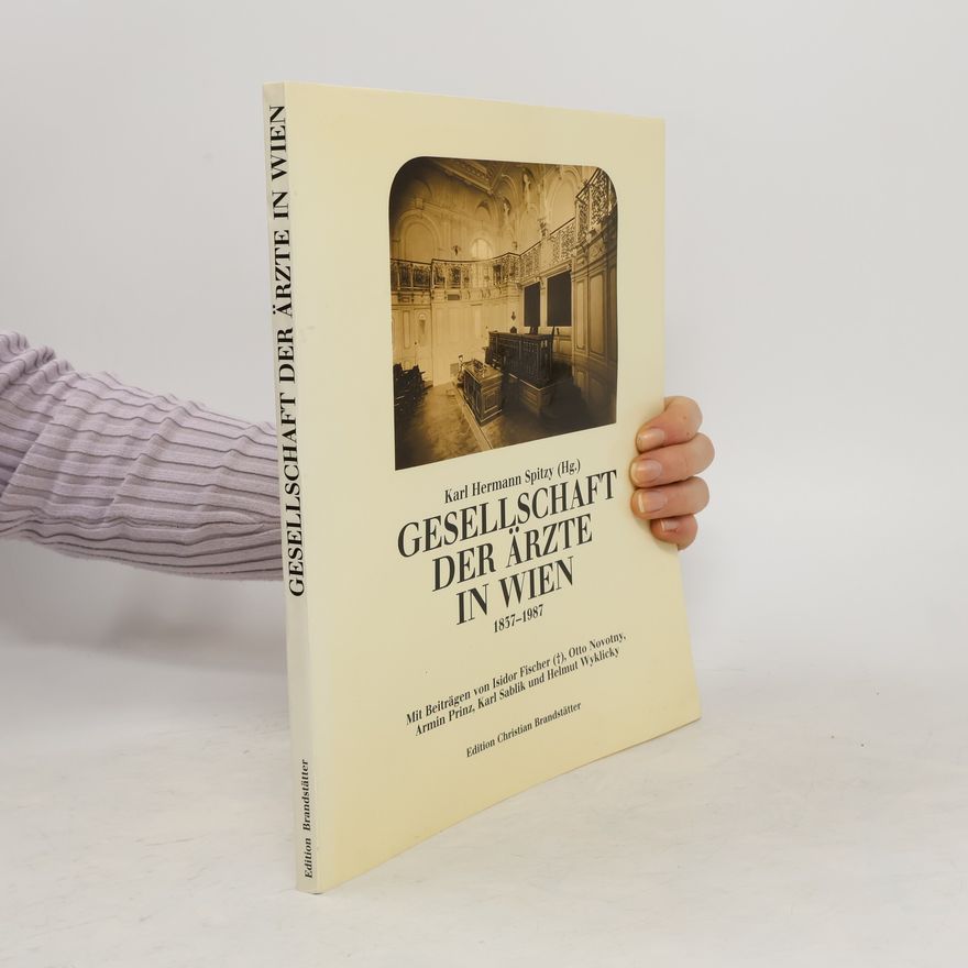 Karl H. Spitzy Gesellschaft der Ärzte in Wien: 1837 - 1987
