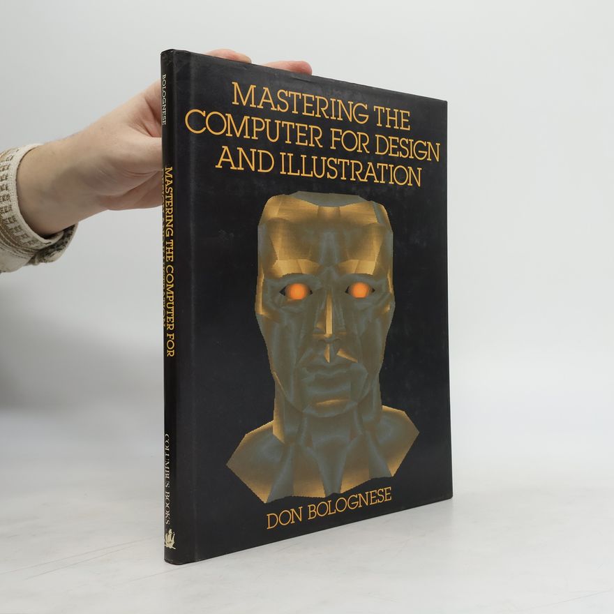 Don Bolognese Mastering the Computer for Design and Illustration