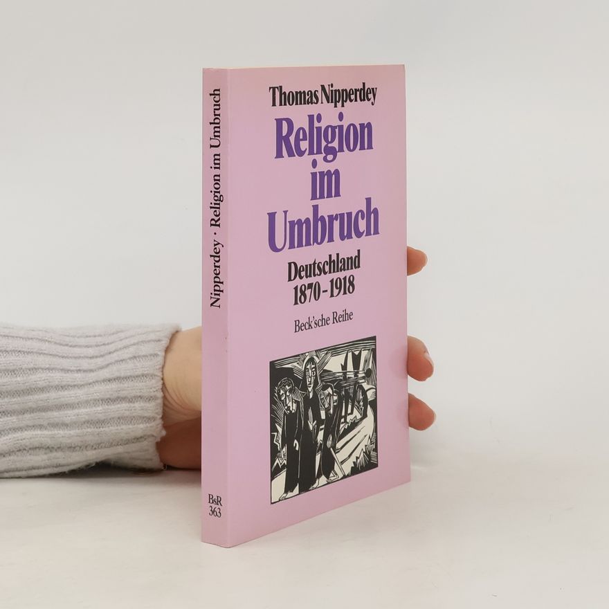 Thomas Nipperdey Religion im Umbruch. Deutschland 1870-1918