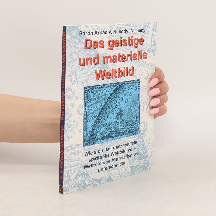 Baron Árpád von Nahodyl Neményi Das geistige und materielle Weltbild
