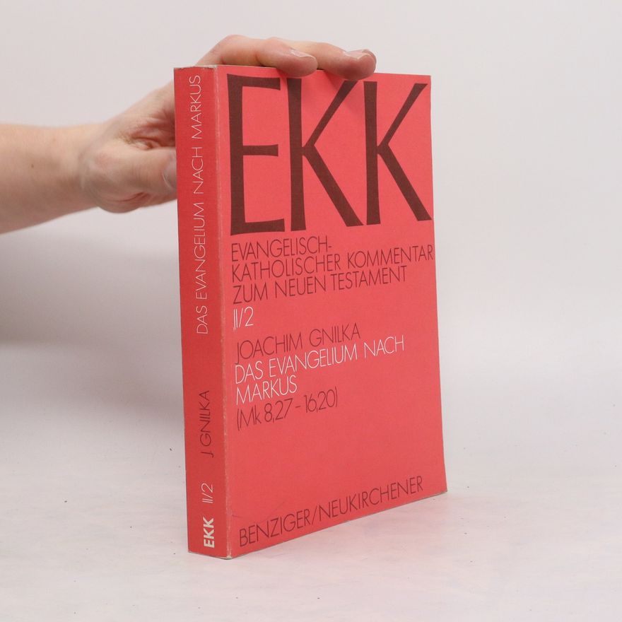 Joachim Gnilka Das Evangelium nach Markus. EKK zum Neuen Testament II/2