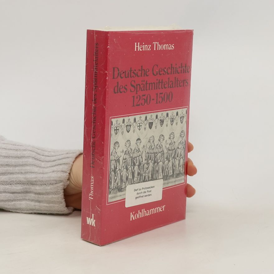 Heinz Thomas Deutsche Geschichte des Spätmittelalters 1250 - 1500