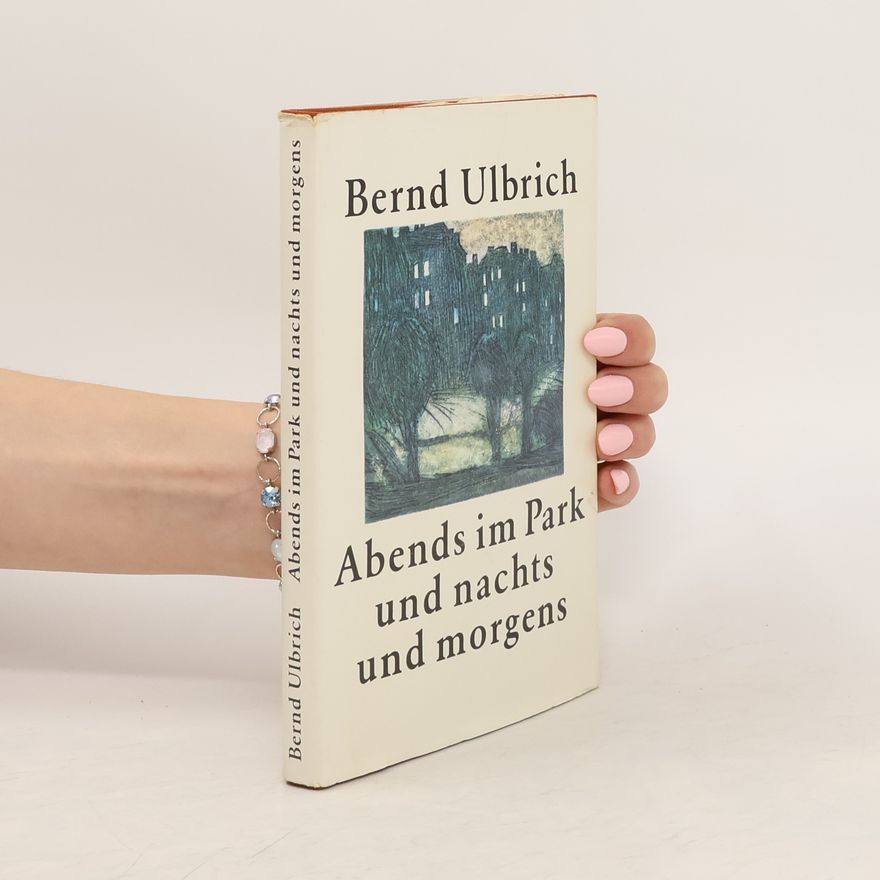 Bernd Ulbrich Abends im Park und Nachts und Morgens