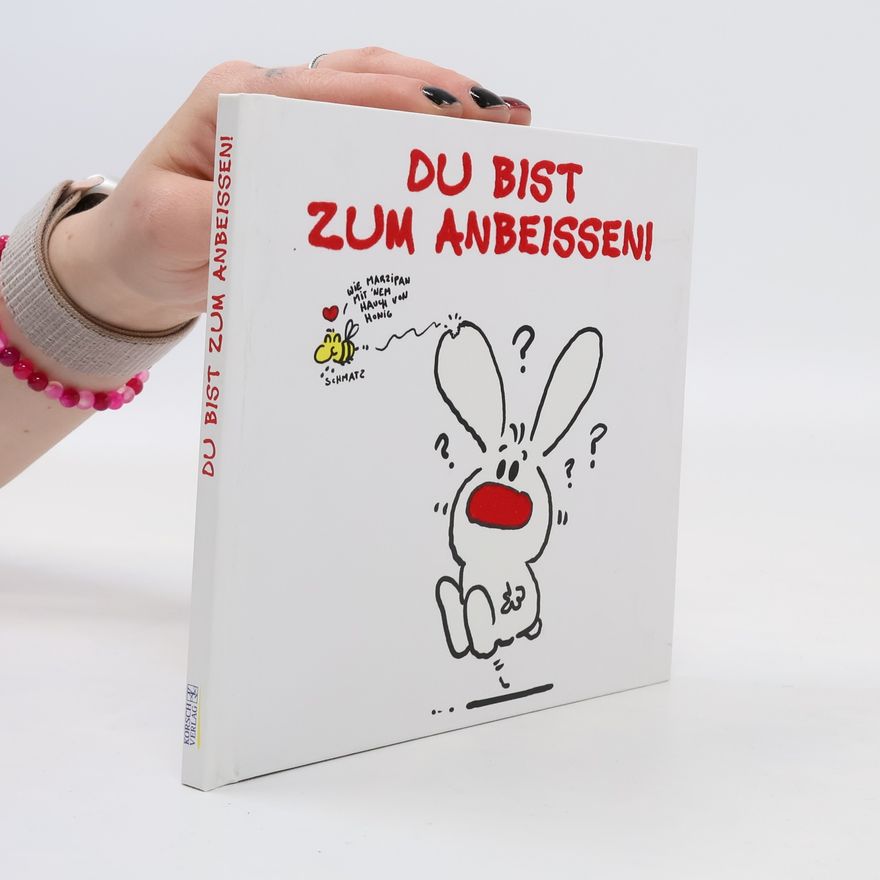 Alexander Holzach Du bist zum Anbeissen!