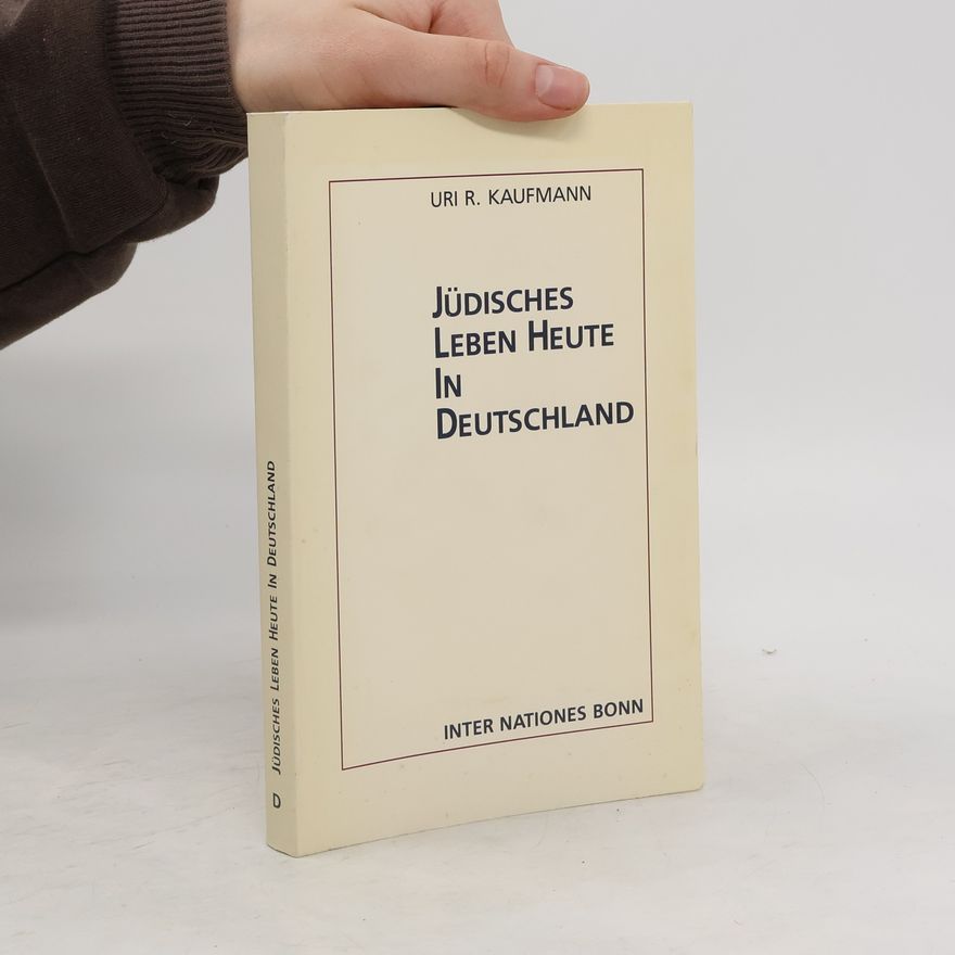 Uri R. Kaufmann Jüdisches Leben heute in Deutschland