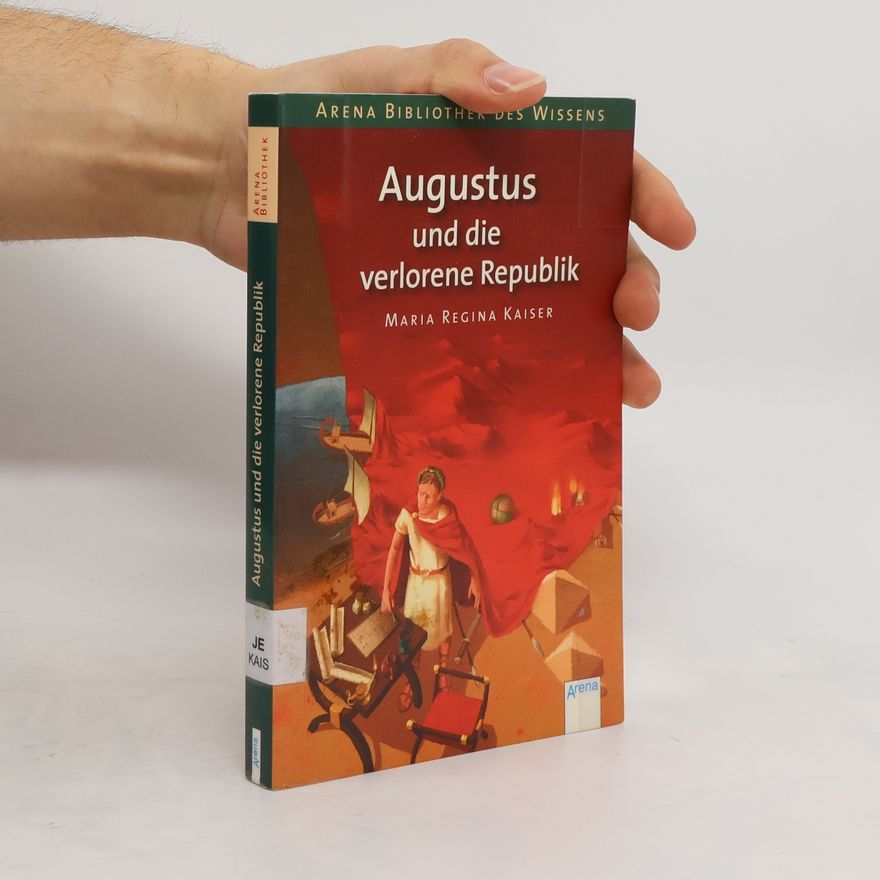 Maria Regina Kaiser Augustus und die verlorene Republik