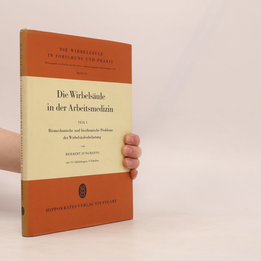 Herbert Junghanns Die Wirbelsäule in der Arbeitsmedizin