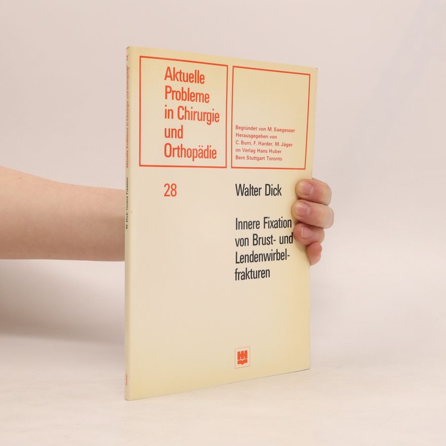 Walter Dick Innere Fixation von Brust- und Lendenwirbelfrakturen