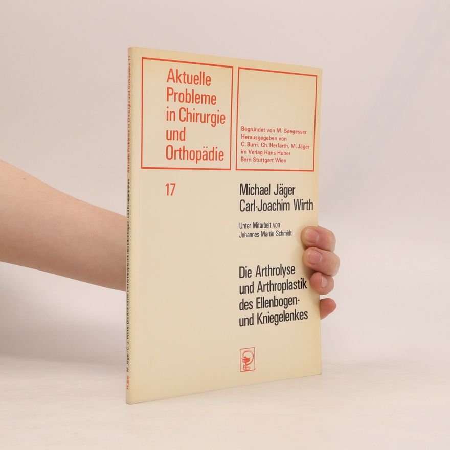 Michael Jäger Die Arthrolyse und Arthroplastik des Ellenbogen- und Kniegelenkes