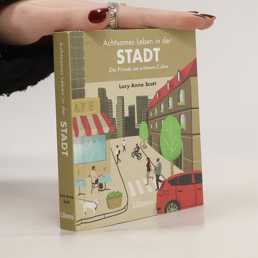 Lucy Anna Scott Achtsames Leben in der Stadt