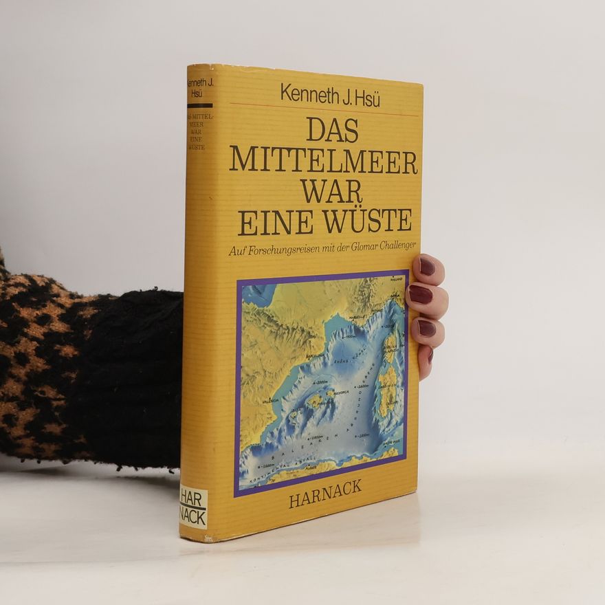 Kenneth J. Hsü Das Mittelmeer war eine Wüste