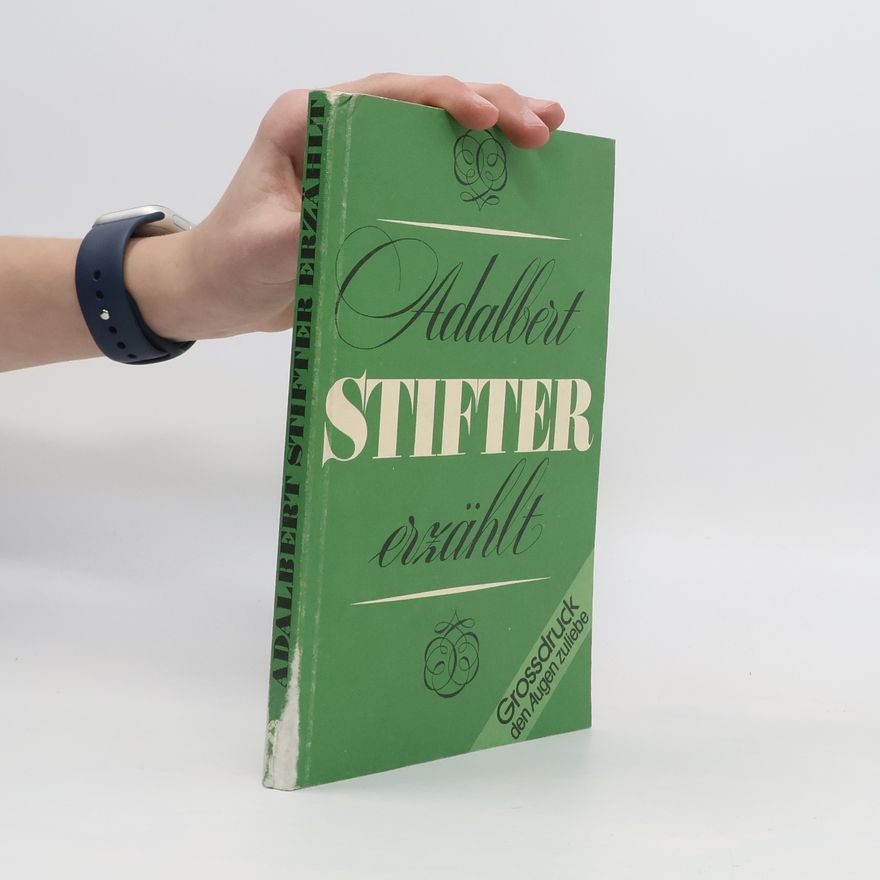 Adalbert Stifter Adalbert Stifter erzählt