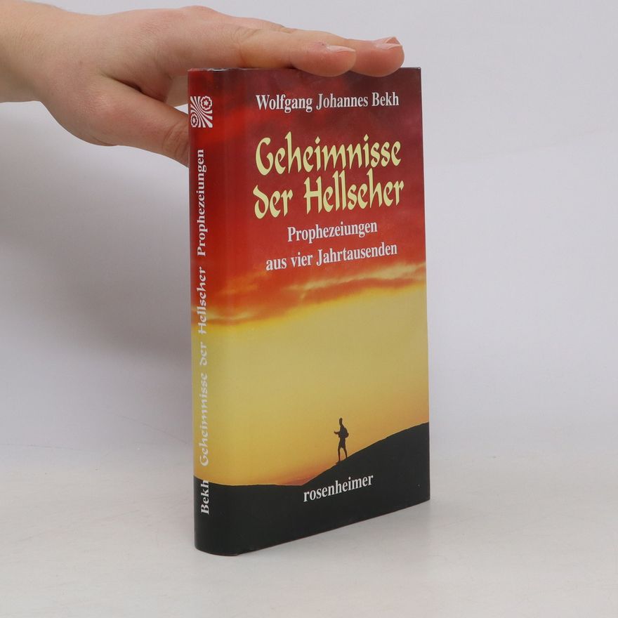 Wolfgang Johannes Bekh Prophezeiungen aus vier Jahrtausenden