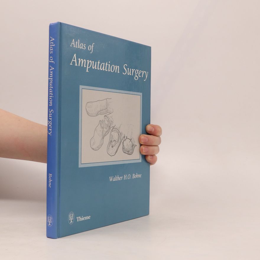 Walther H. O. Bohne Atlas of amputation surgery