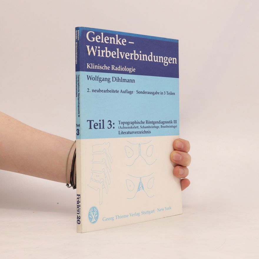 Wolfgang Dihlmann Gelenke Wirbelverbindungen. Klinische Radiologie Teil 3
