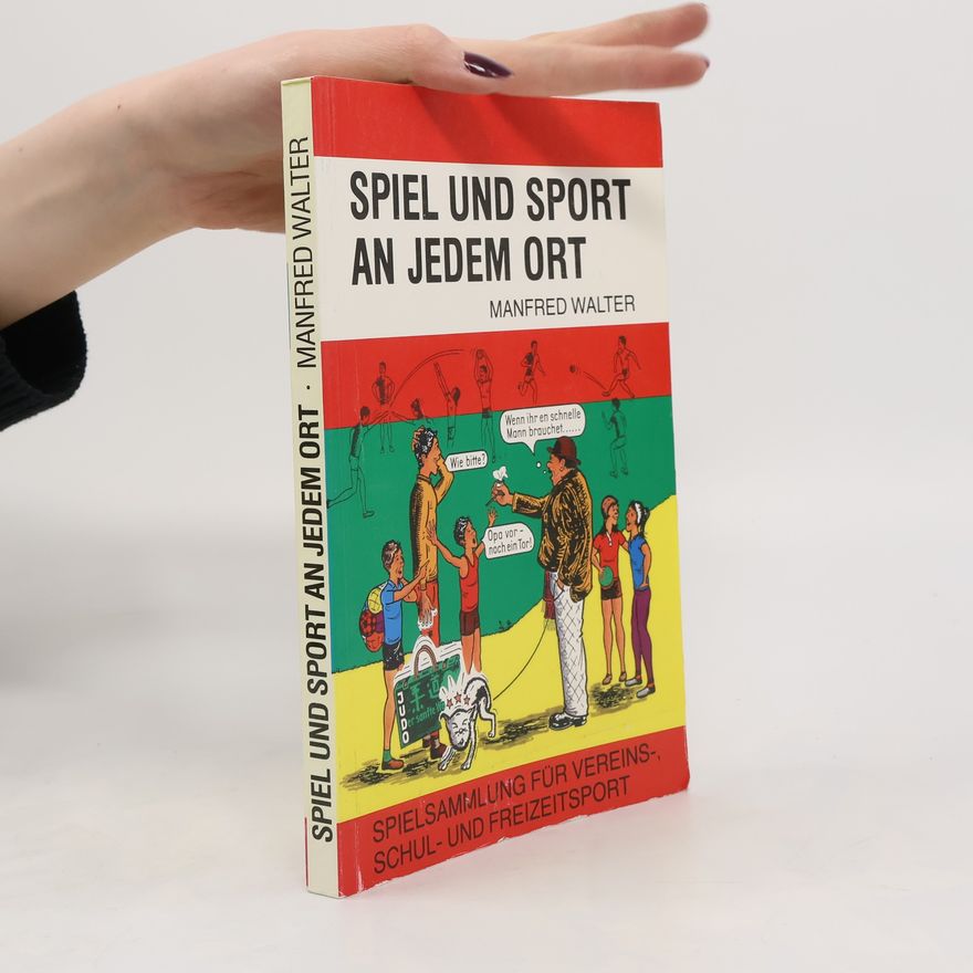 Manfred Walter Spiel und Sport an jedem Ort