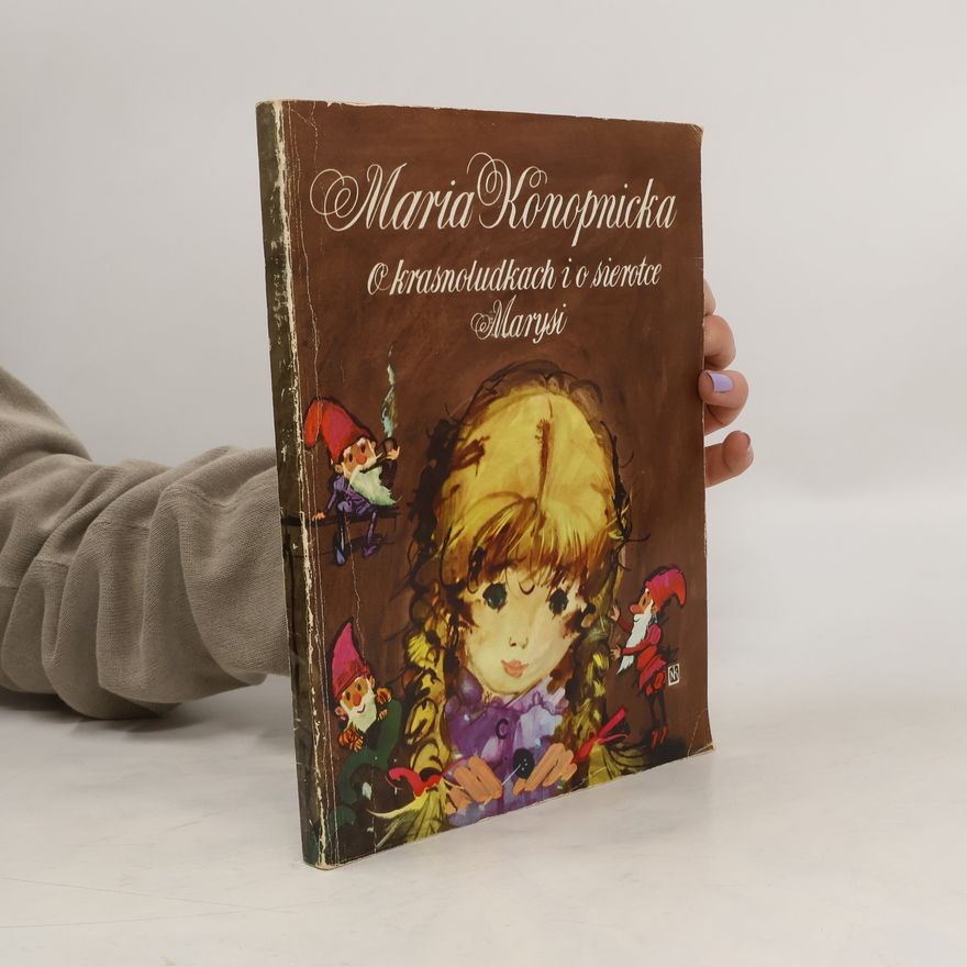 Maria Konopnicka O Krasnoludkach i o sierotce Marysi