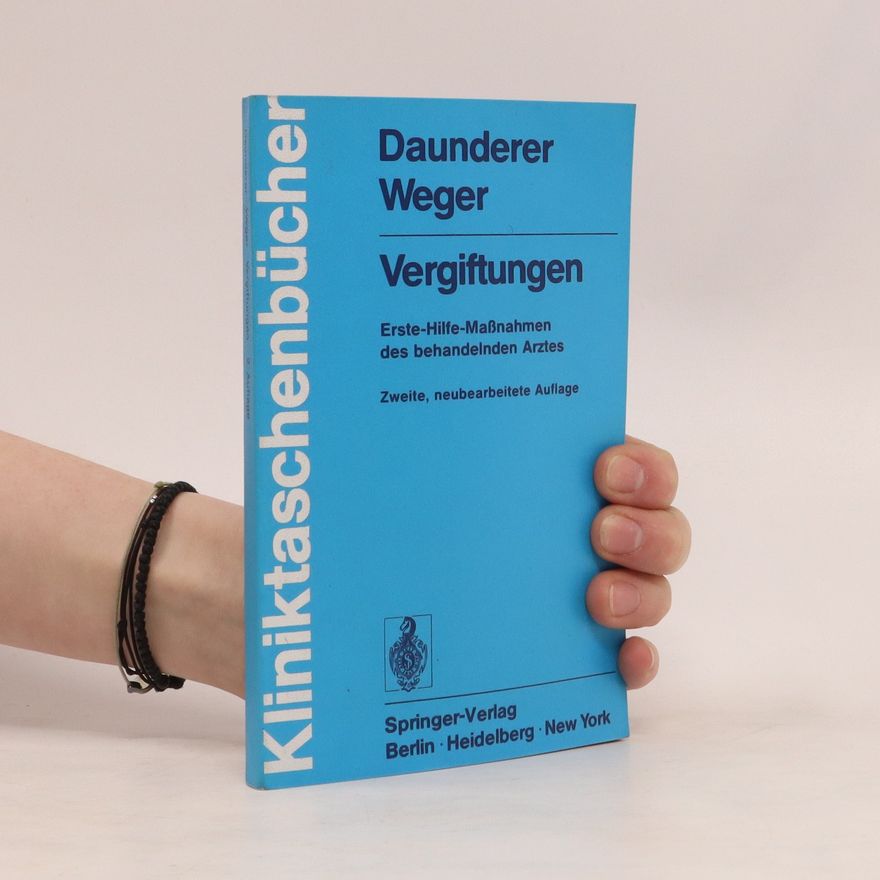 Nikolaus Weger Vergiftungen. Erste-Hilfe-Maßnahmen des behandelnden Arztes