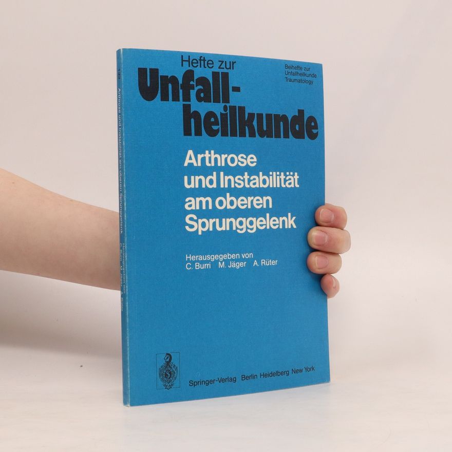 Martin Allgöwer Hefte zur Unfallheilkunde. Arthrose und Instabilität am oberen Sprunggelenk