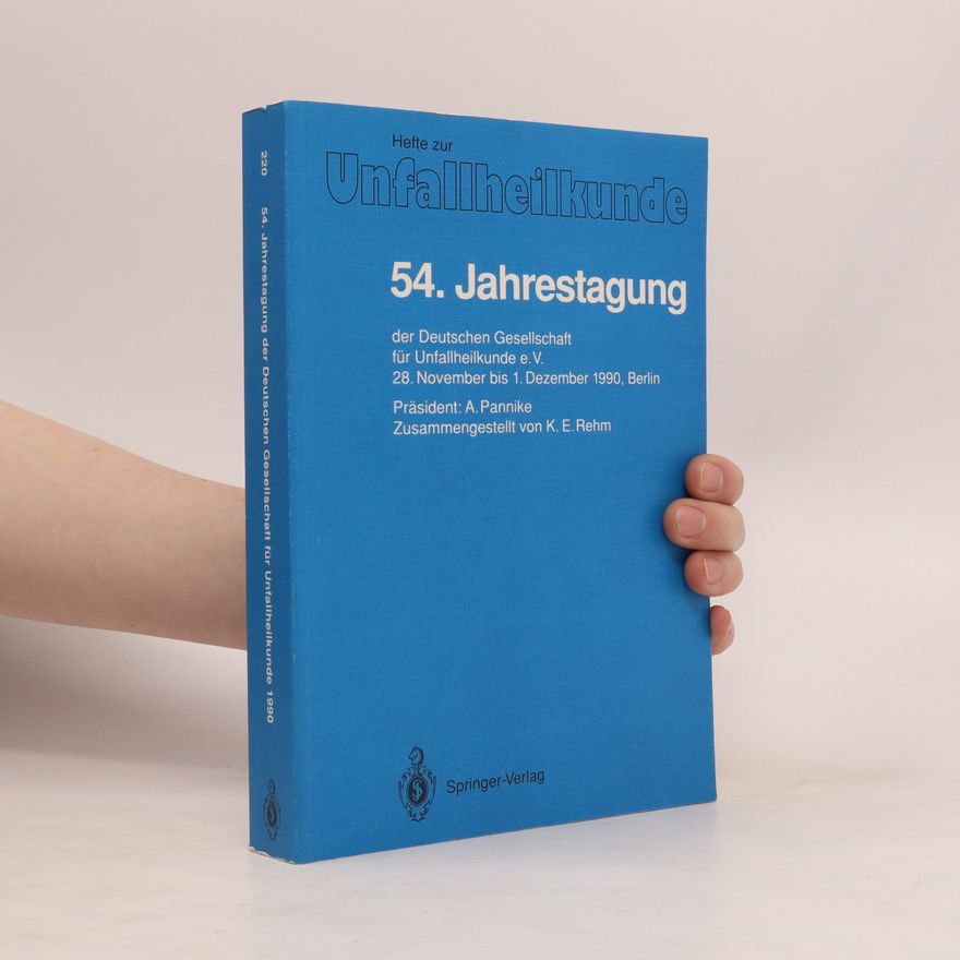 Autorenkollektiv 54. Jahrestagung der Deutschen Gesellschaft für Unfallheilkunde e. V. 28. November bis 1. Dezember 1990, Berlin
