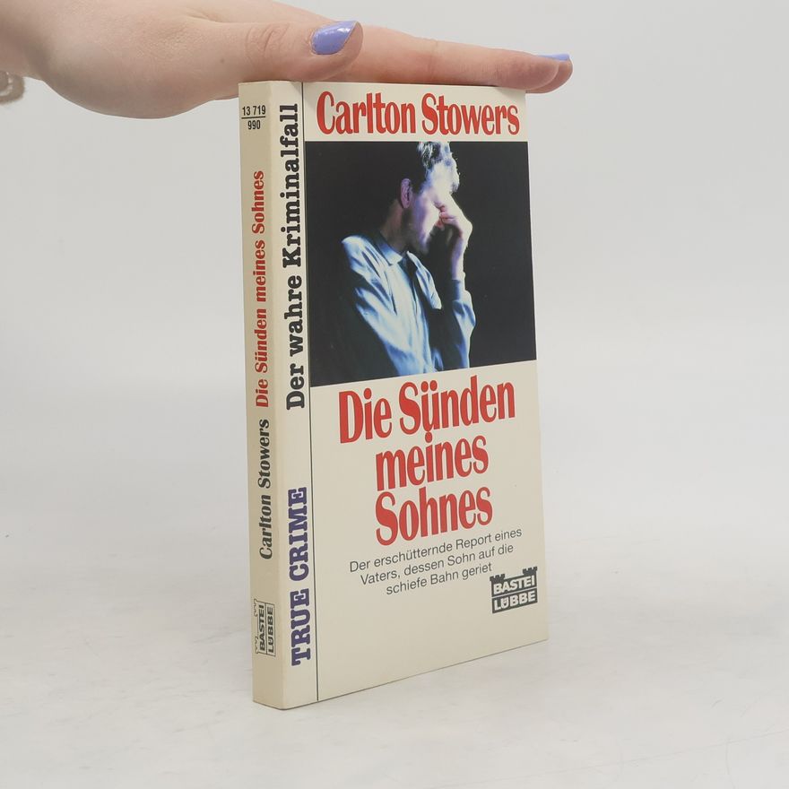 Carlton Stowers Die Sünden meines Sohnes.