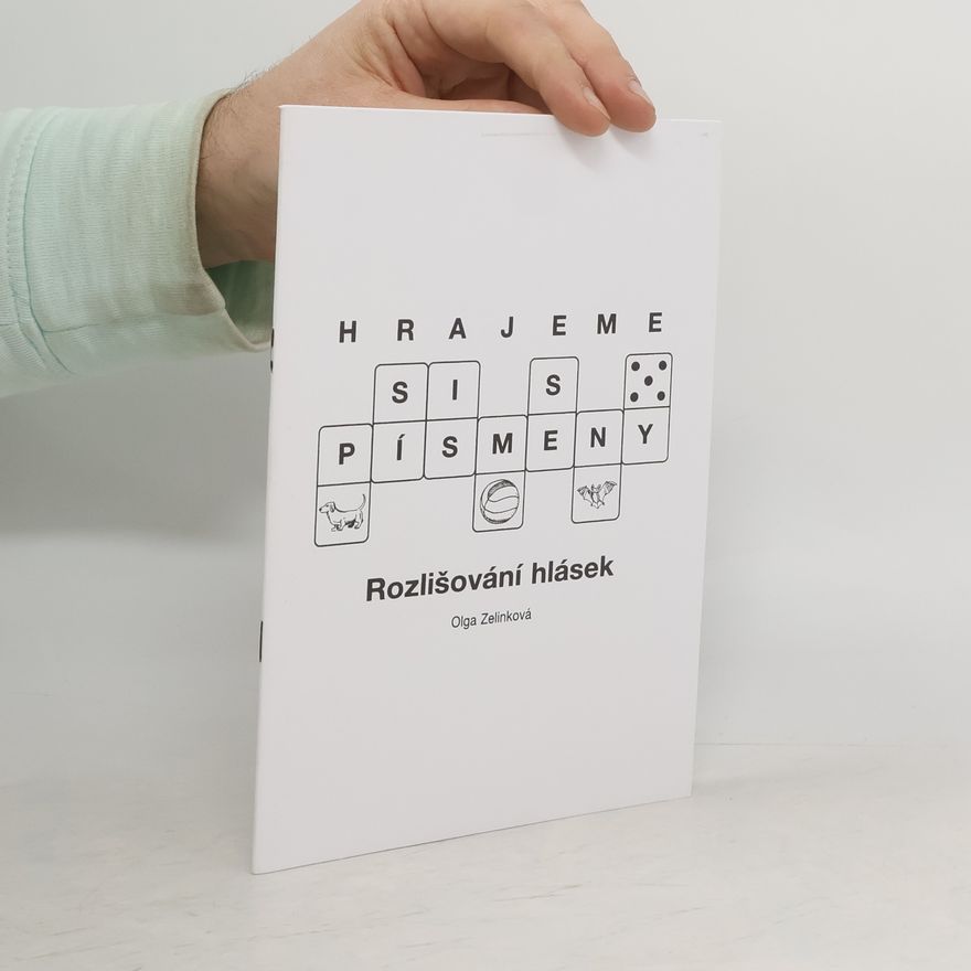 Zelinková Olga Hrajeme si s písmeny. Rozlišování hlásek