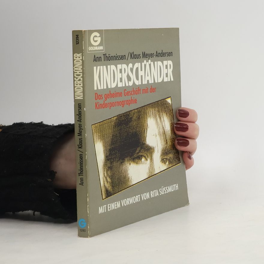 Klaus Meyer- Andersen Kinderschänder. Das geheime Geschäft mit der Kinderpornographie. Mit e. Vorw. v. Rita Süssmuth
