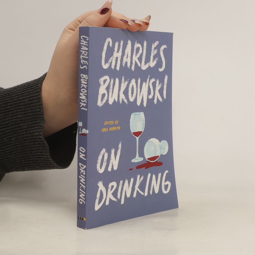 Charles Bukowski On Drinking