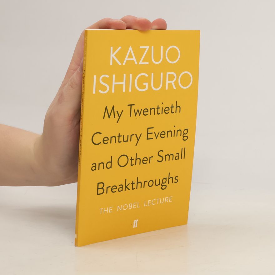 Kazuo Ishiguro My twentieth century evening and other small breakthroughs