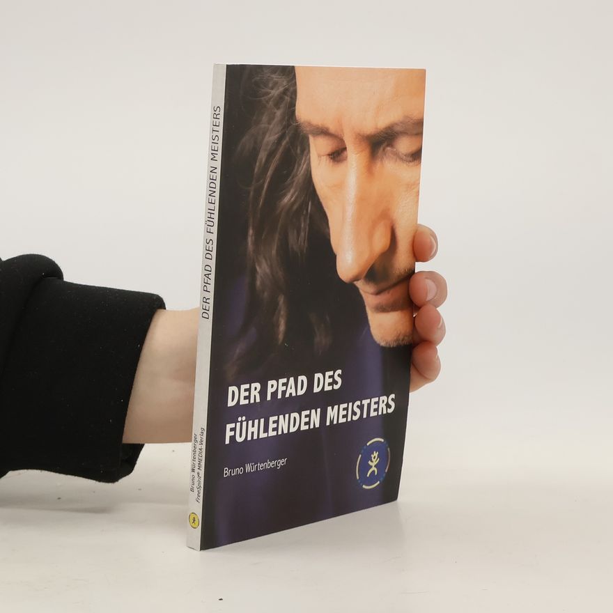 Bruno Würtenberger Der Pfad des fühlenden Meisters