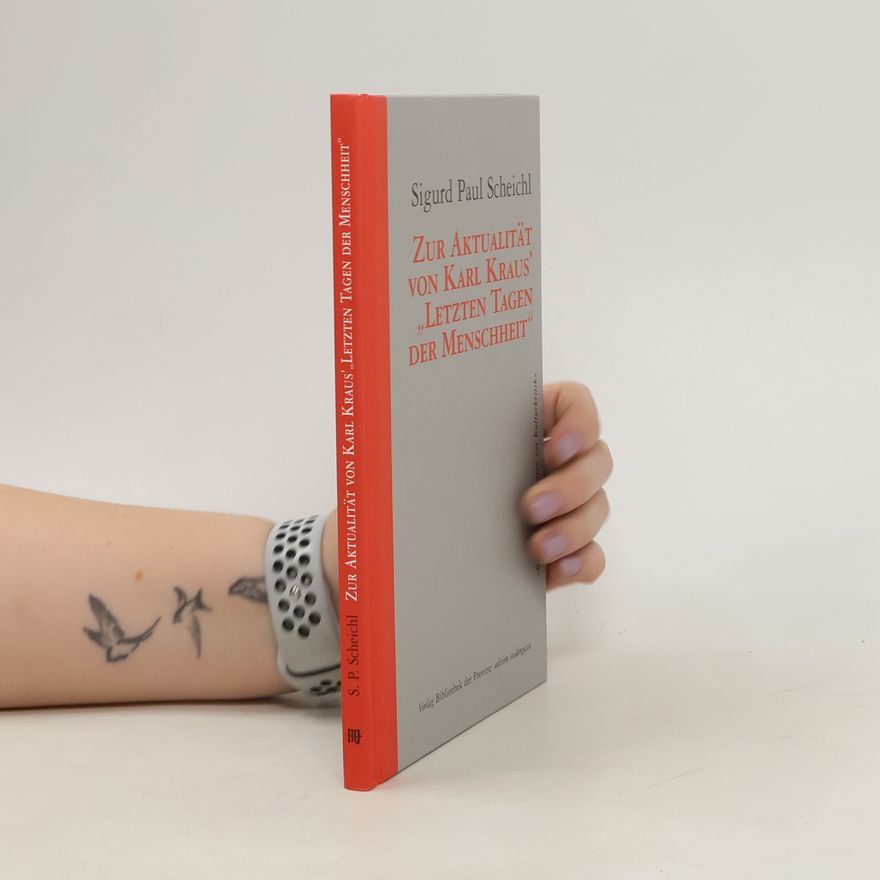 Sigurd Paul Scheichl Zur Aktualität von Karl Kraus' "Letzten Tagen der Menschheit"