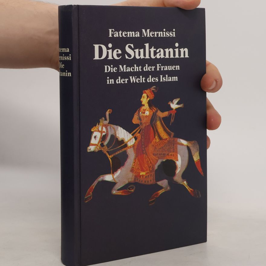 Fatema Mernissi Die Sultanin. Die Macht der Frauen in der Welt des Islam