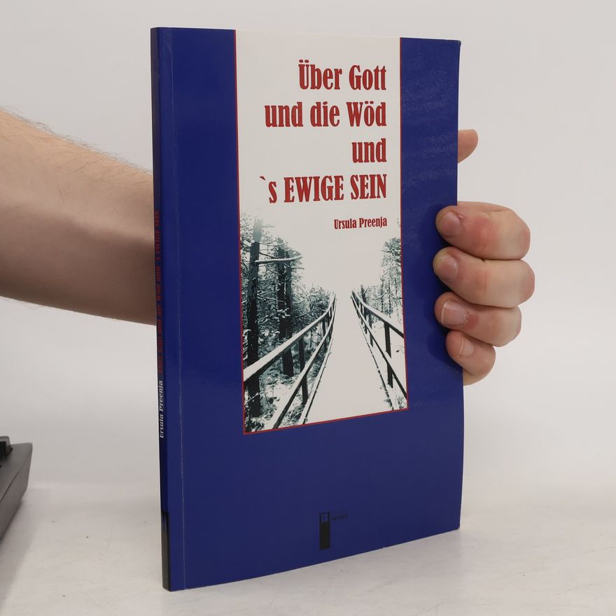 Ursula Preenja Über Gott und die Wöd und 's ewige Sein