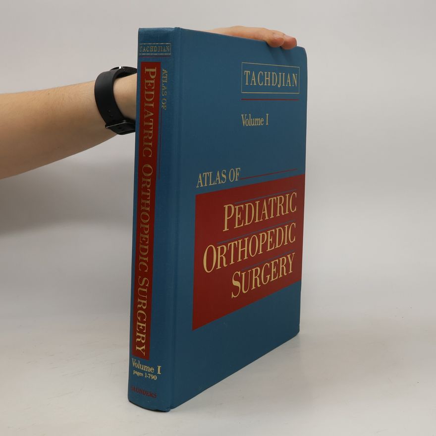 Mihran O. Tachdjian Atlas of Pediatric Orthopaedic Surgery. Volume I