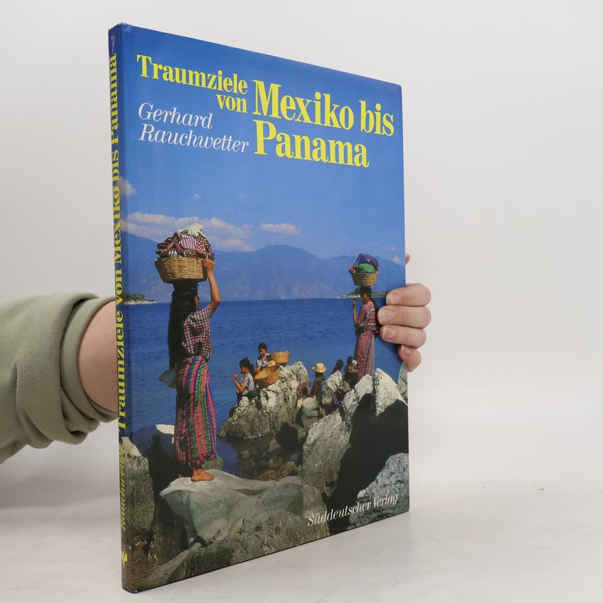 Gerhard Rauchwetter Traumziele von Mexiko bis Panama