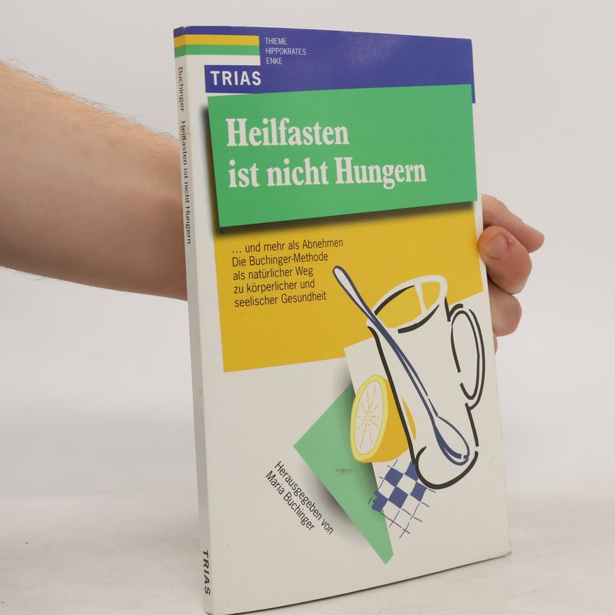 Maria Buchinger Heilfasten ist nicht Hungern ... und mehr als Abnehmen